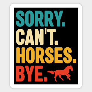 sorry cant horses bye Sticker